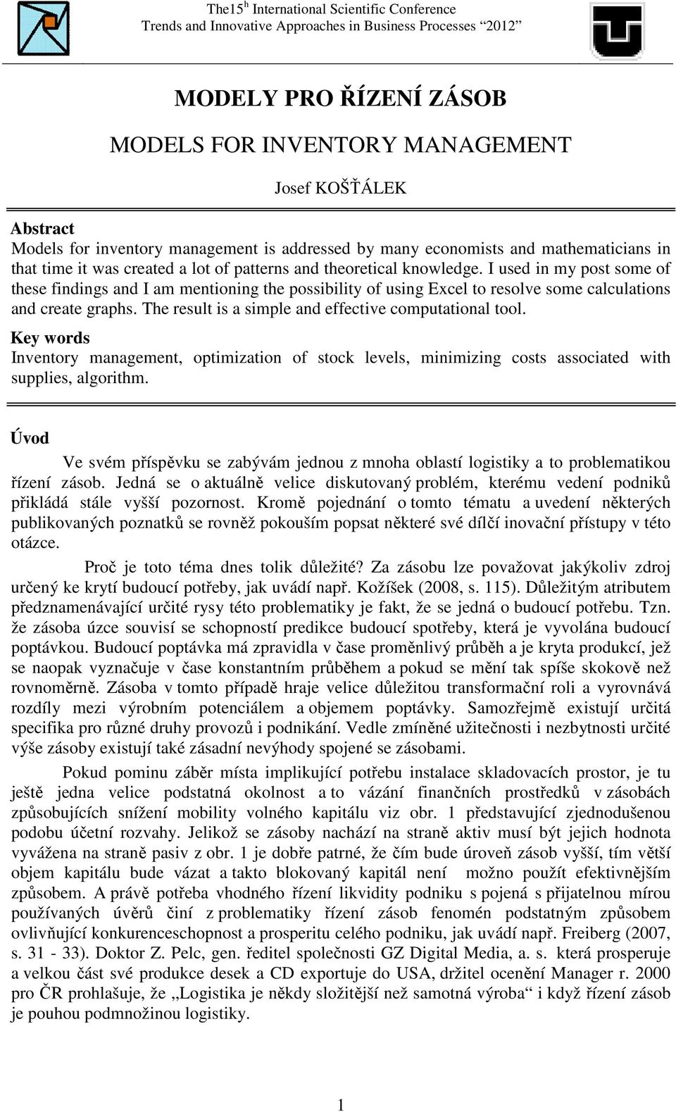 The result is a simple and effective computational tool. Key words Inventory management, optimization of stock levels, minimizing costs associated with supplies, algorithm.