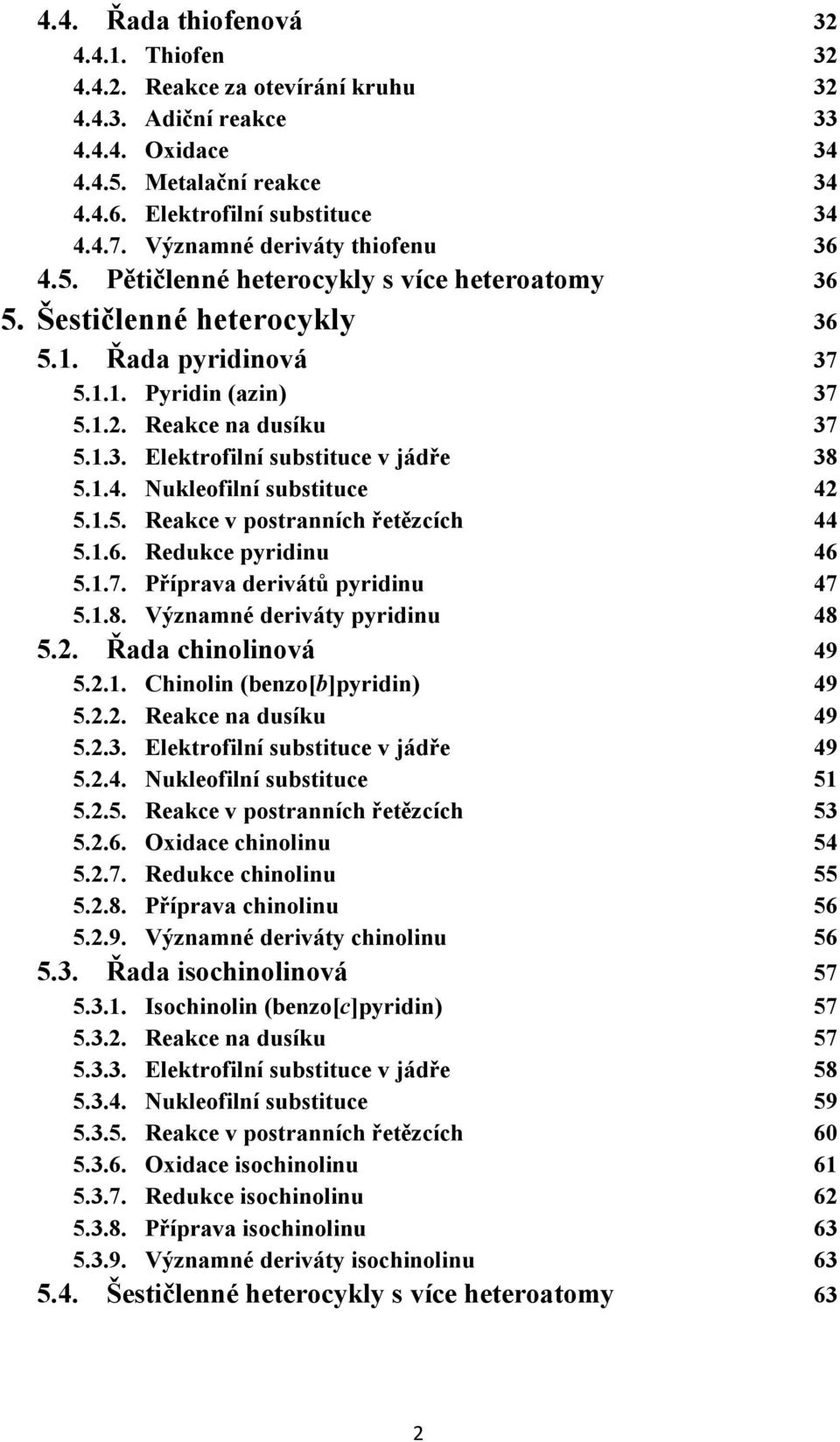 .. eakce v postranních řetězcích..6. edukce pyridinu 6..7. Příprava derivátů pyridinu 7..8. Významné deriváty pyridinu 8.. Řada chinolinová 9... Chinolin (benzo[b]pyridin) 9... eakce na dusíku 9.