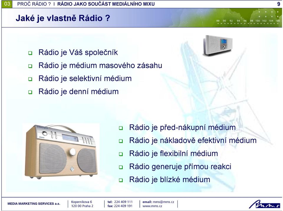 selektivní médium Rádio je denní médium Rádio je před-nákupní