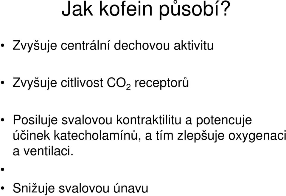 CO 2 receptorů Posiluje svalovou kontraktilitu a