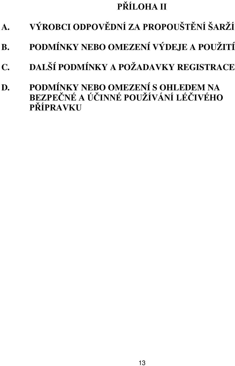 DALŠÍ PODMÍNKY A POŽADAVKY REGISTRACE D.