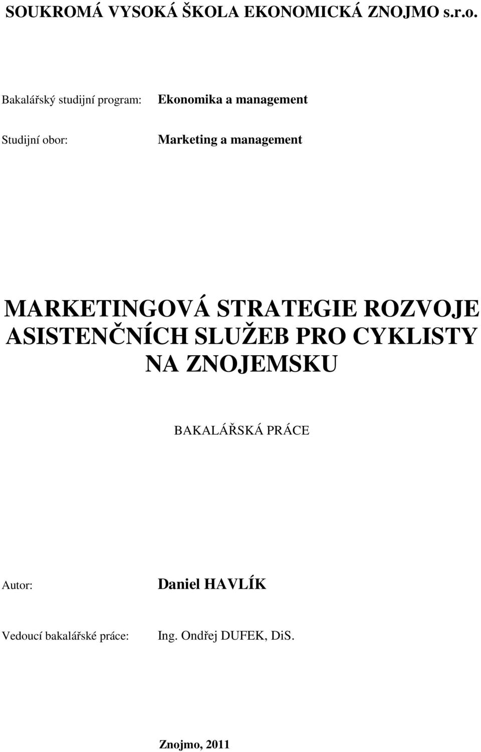 management MARKETINGOVÁ STRATEGIE ROZVOJE ASISTENČNÍCH SLUŽEB PRO CYKLISTY NA