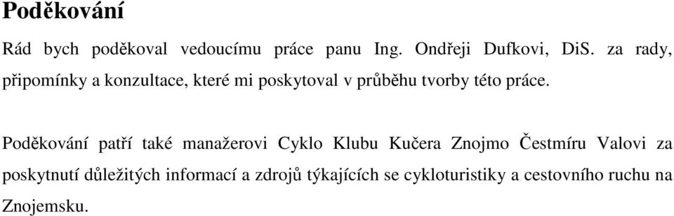 Poděkování patří také manažerovi Cyklo Klubu Kučera Znojmo Čestmíru Valovi za