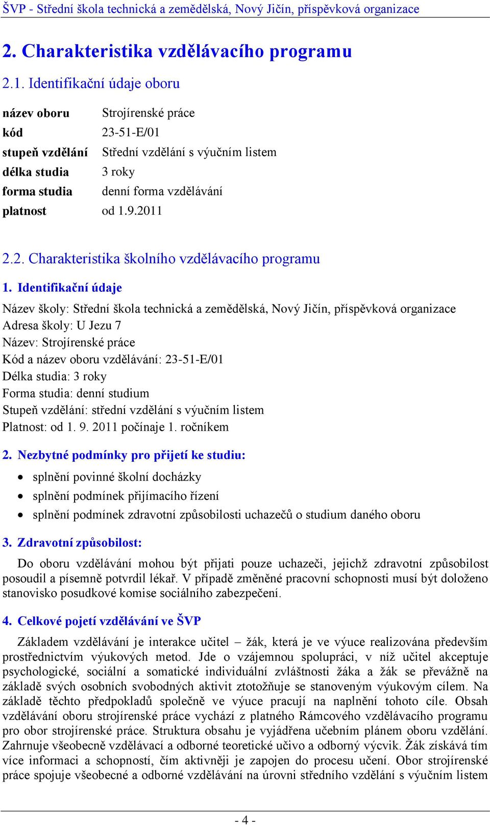 2011 2.2. Charakteristika školního vzdělávacího programu 1.