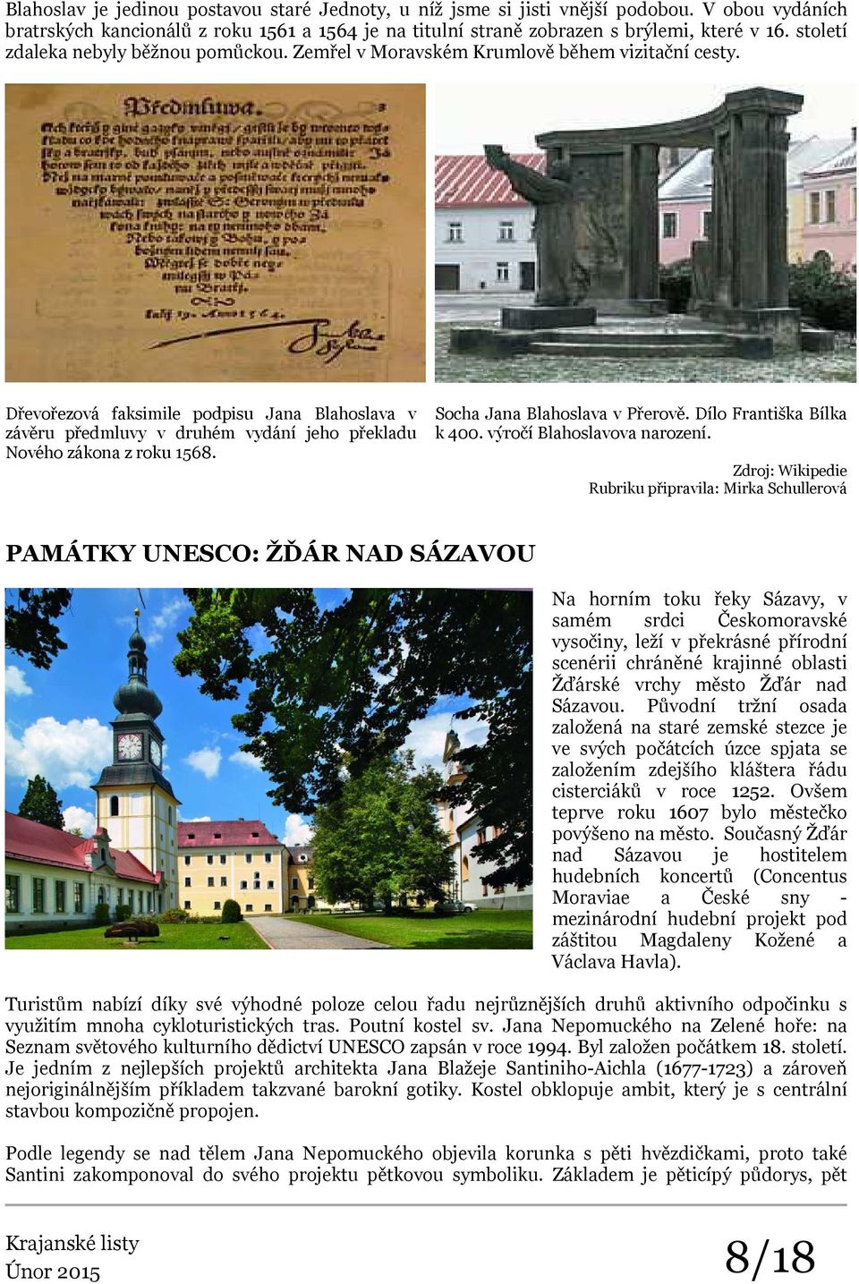 Dřevořezová faksimile podpisu Jana Blahoslava v závěru předmluvy v druhém vydání jeho překladu Nového zákona z roku 1568. Socha Jana Blahoslava v Přerově. Dílo Františka Bílka k 400.