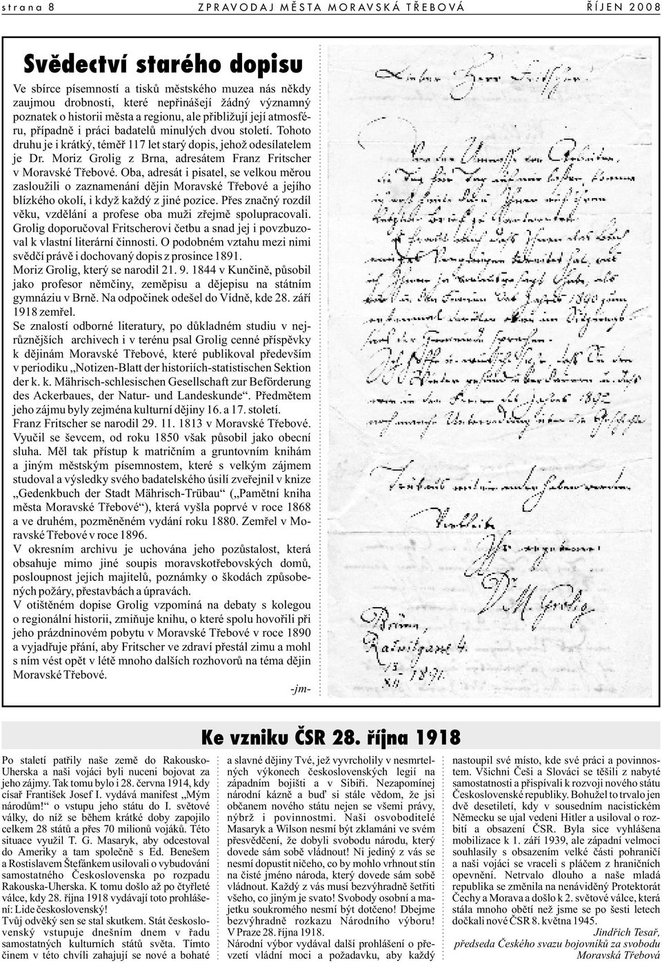 Tohoto druhu je i krátký, téměř 117 let starý dopis, jehož odesílatelem je Dr. Moriz Grolig z Brna, adresátem Franz Fritscher v Moravské Třebové.