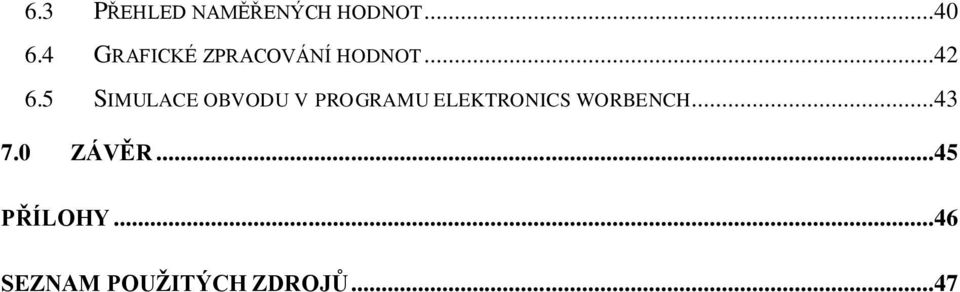 5 SIMULACE OBVODU V PROGRAMU ELEKTRONICS