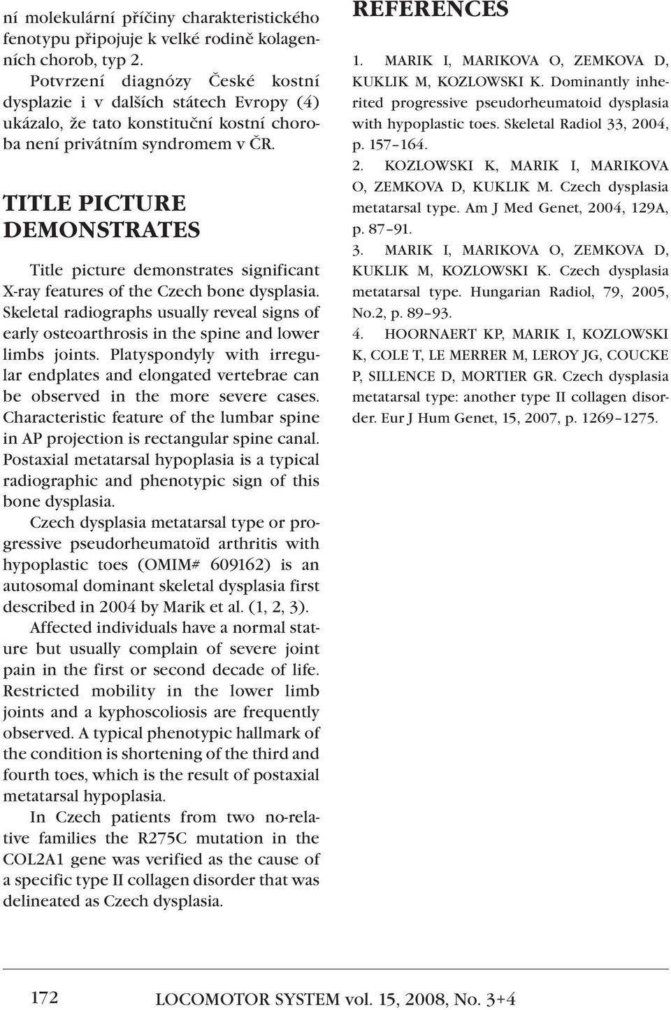 TITLE PICTURE DEMONSTRATES Title picture demonstrates significant X-ray features of the Czech bone dysplasia.