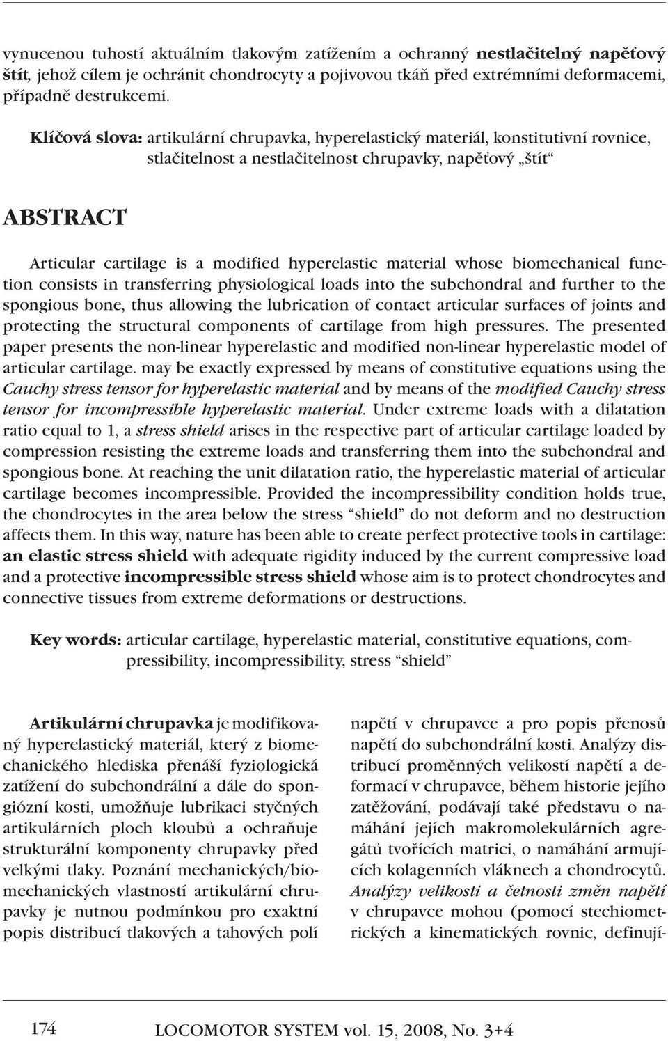 material whose biomechanical function consists in transferring physiological loads into the subchondral and further to the spongious bone, thus allowing the lubrication of contact articular surfaces