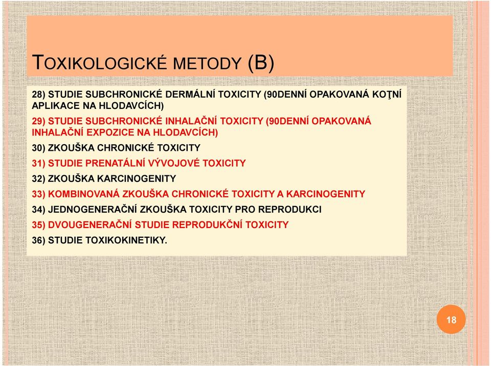 31) STUDIE PRENATÁLNÍ VÝVOJOVÉ TOXICITY 32) ZKOUŠKA KARCINOGENITY 33) KOMBINOVANÁ ZKOUŠKA CHRONICKÉ TOXICITY A