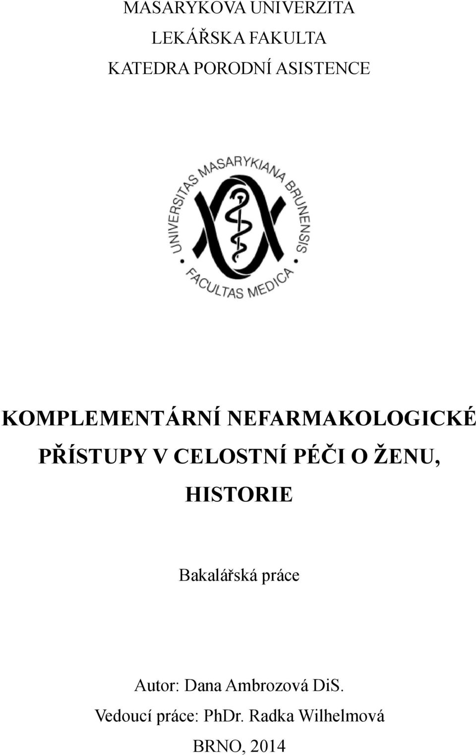 CELOSTNÍ PÉČI O ŽENU, HISTORIE Bakalářská práce Autor: