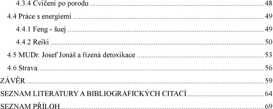 Josef Jonáš a řízená detoxikace... 53 4.6 Strava... 56 ZÁVĚR.