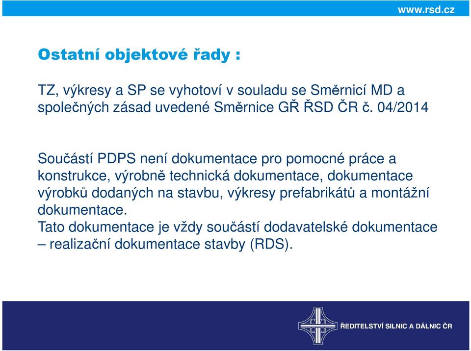 04/2014 Součástí PDPS není dokumentace pro pomocné práce a konstrukce, výrobně technická dokumentace,