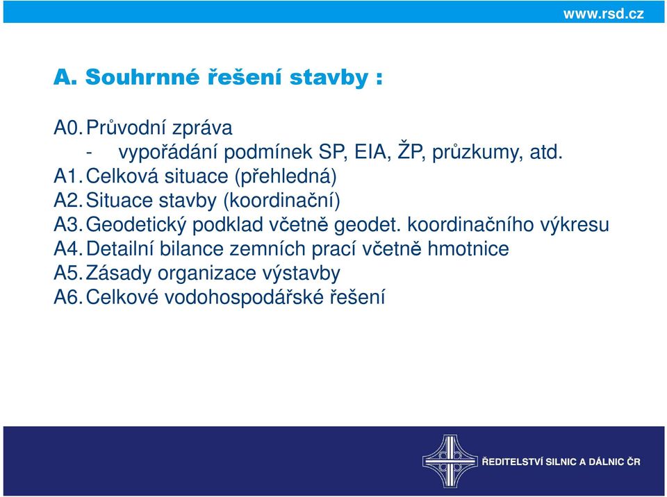 Celková situace (přehledná) A2. Situace stavby (koordinační) A3.