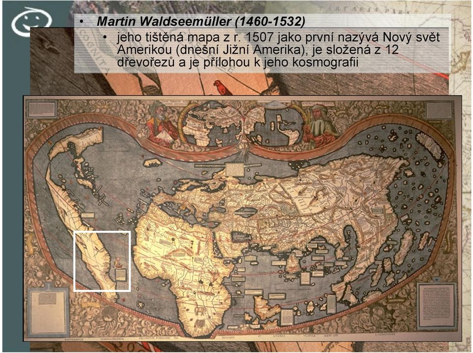 1507 jako první nazývá Nový svět Amerikou