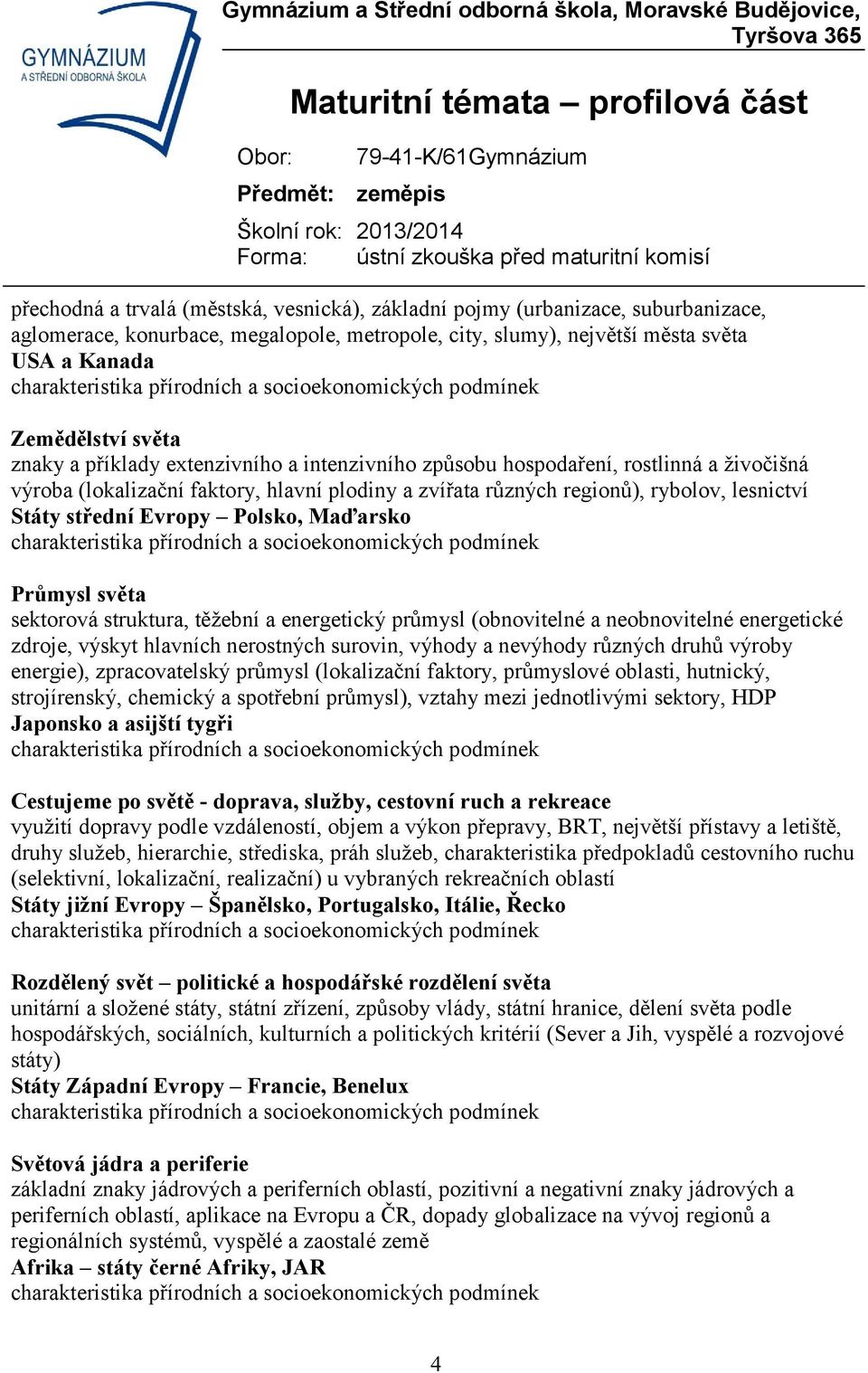 Polsko, Maďarsko Průmysl světa sektorová struktura, těžební a energetický průmysl (obnovitelné a neobnovitelné energetické zdroje, výskyt hlavních nerostných surovin, výhody a nevýhody různých druhů