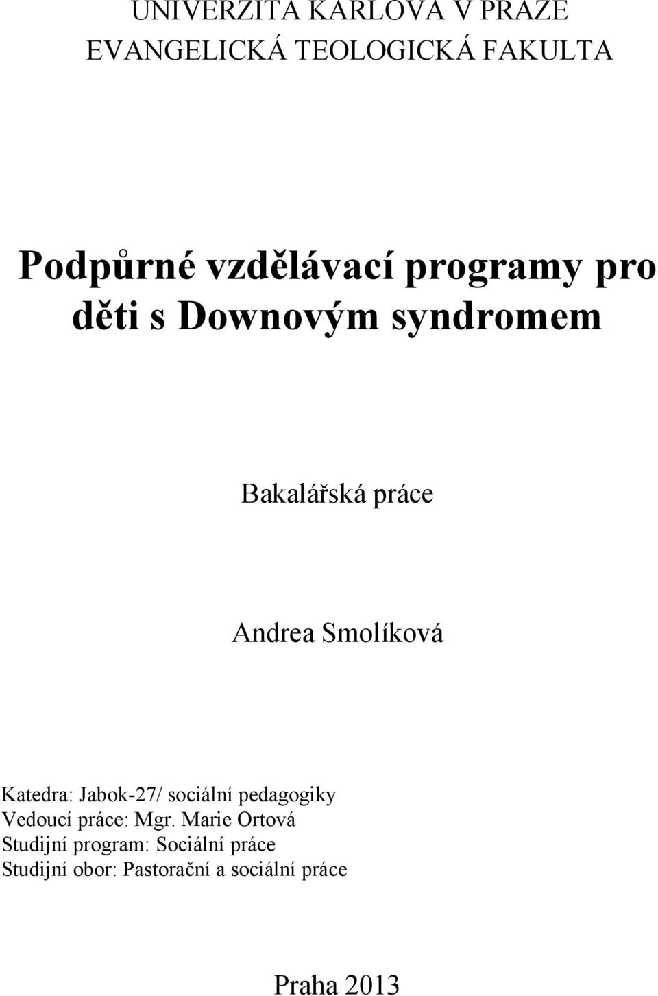 Katedra: Jabok-27/ sociální pedagogiky Vedoucí práce: Mgr.