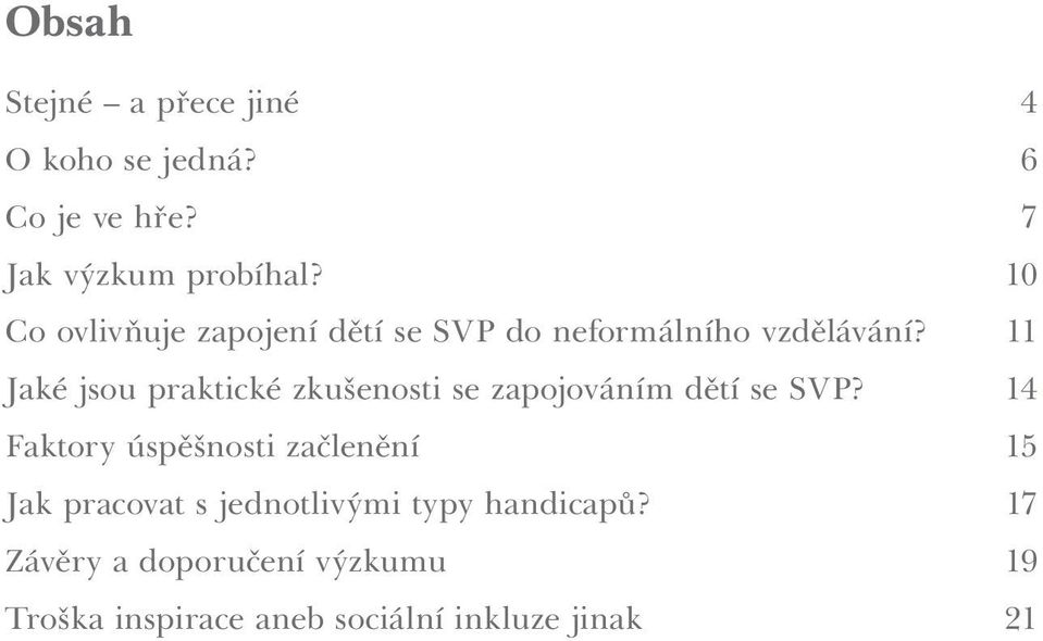 11 Jaké jsou praktické zkušenosti se zapojováním dětí se SVP?