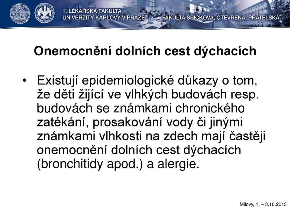 budovách se známkami chronického zatékání, prosakování vody či jinými