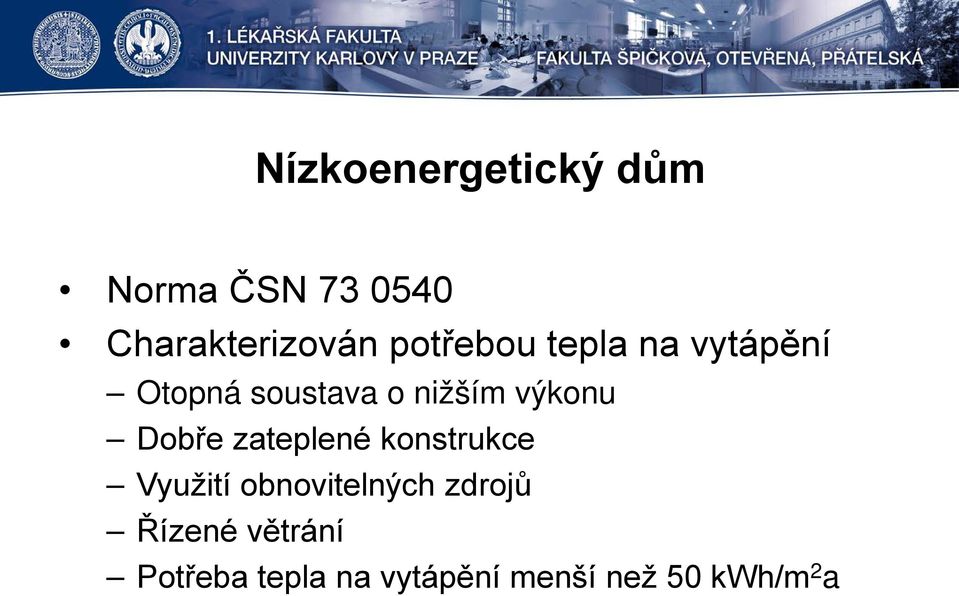 Dobře zateplené konstrukce Využití obnovitelných zdrojů