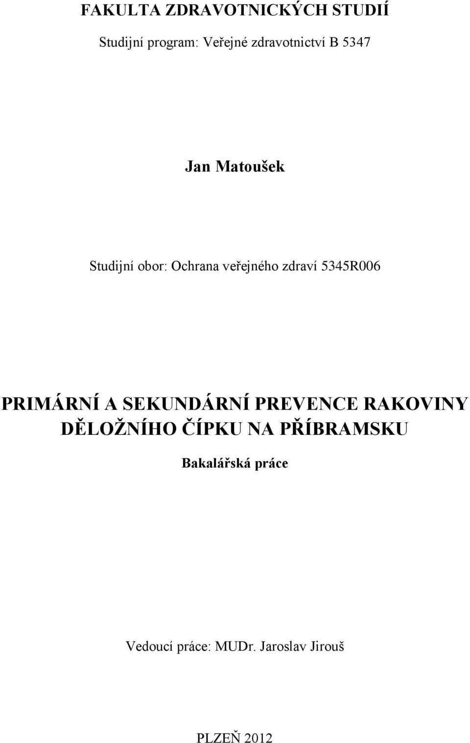 zdraví 5345R006 PRIMÁRNÍ A SEKUNDÁRNÍ PREVENCE RAKOVINY DĚLOŢNÍHO