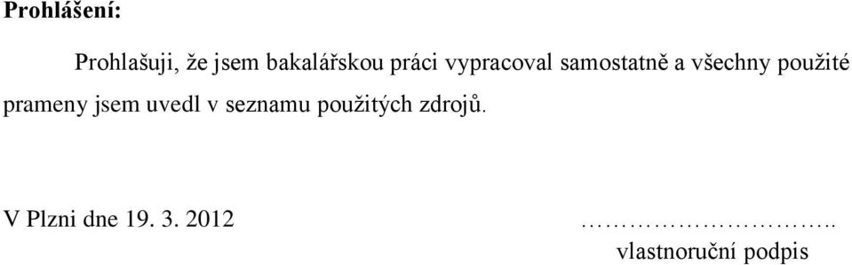 prameny jsem uvedl v seznamu pouţitých zdrojů.