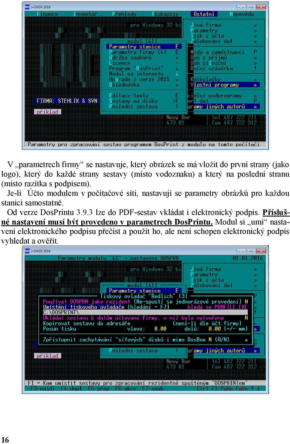 Je-li Účto modulem v počítačové síti, nastavují se parametry obrázků pro každou stanici samostatně. Od verze DosPrintu 3.9.