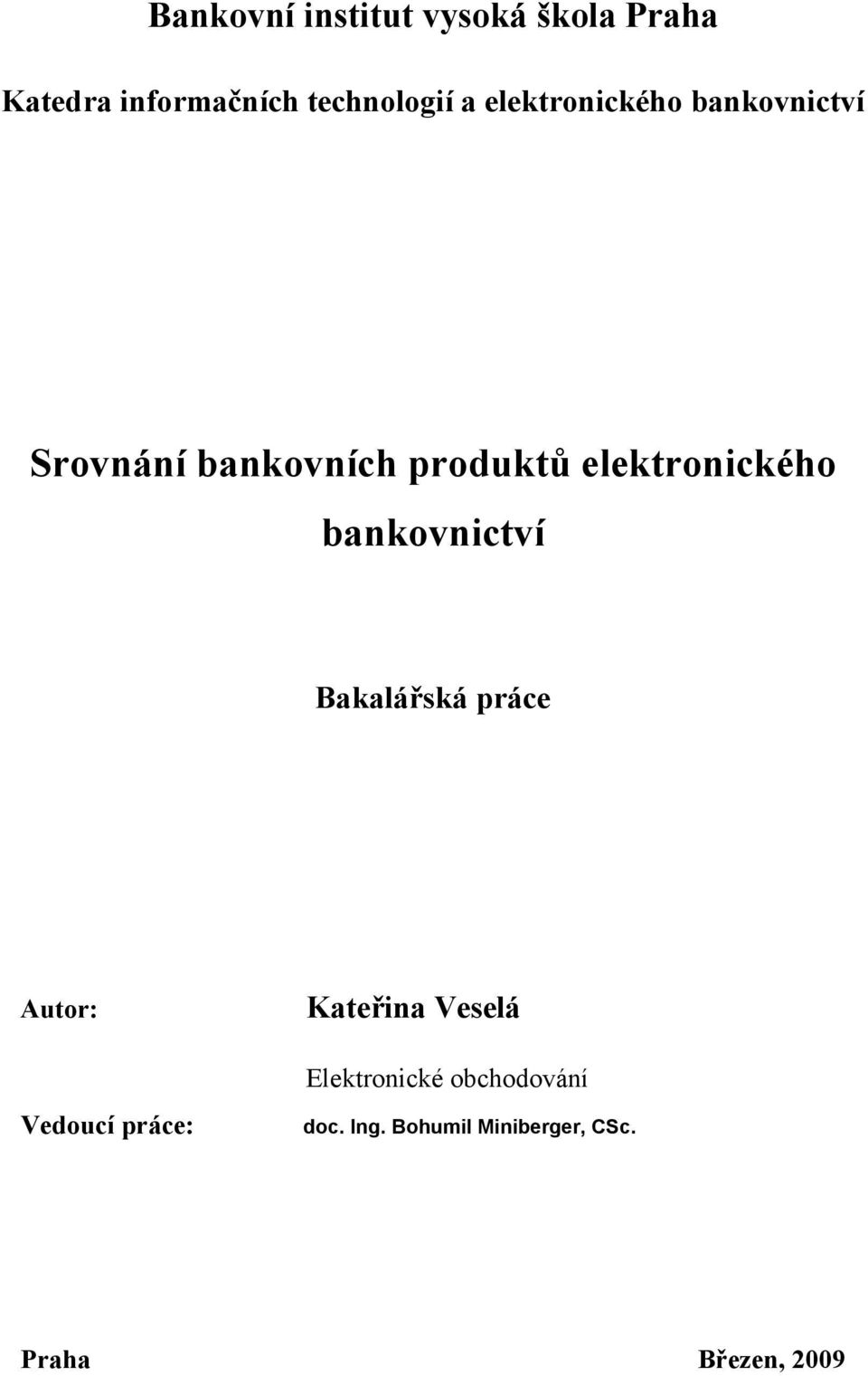 bankovnictví Bakalářská práce Autor: Vedoucí práce: Kateřina Veselá