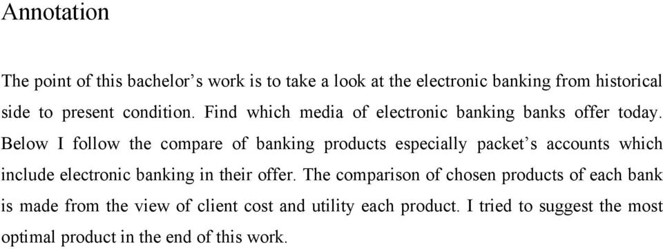 Below I follow the compare of banking products especially packet s accounts which include electronic banking in their offer.