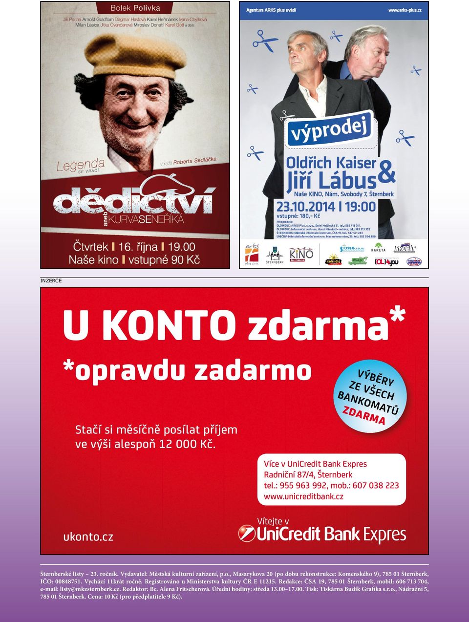 9.14 Šternberk, 16:55 IČO: 00848751. Vychází 11krát ročně. Registrováno u Ministerstva kultury ČR E 11215. Redakce: ČSA 19, 785 01 Šternberk, mobil: 606 713 704, e-mail: listy@mkzsternberk.cz.