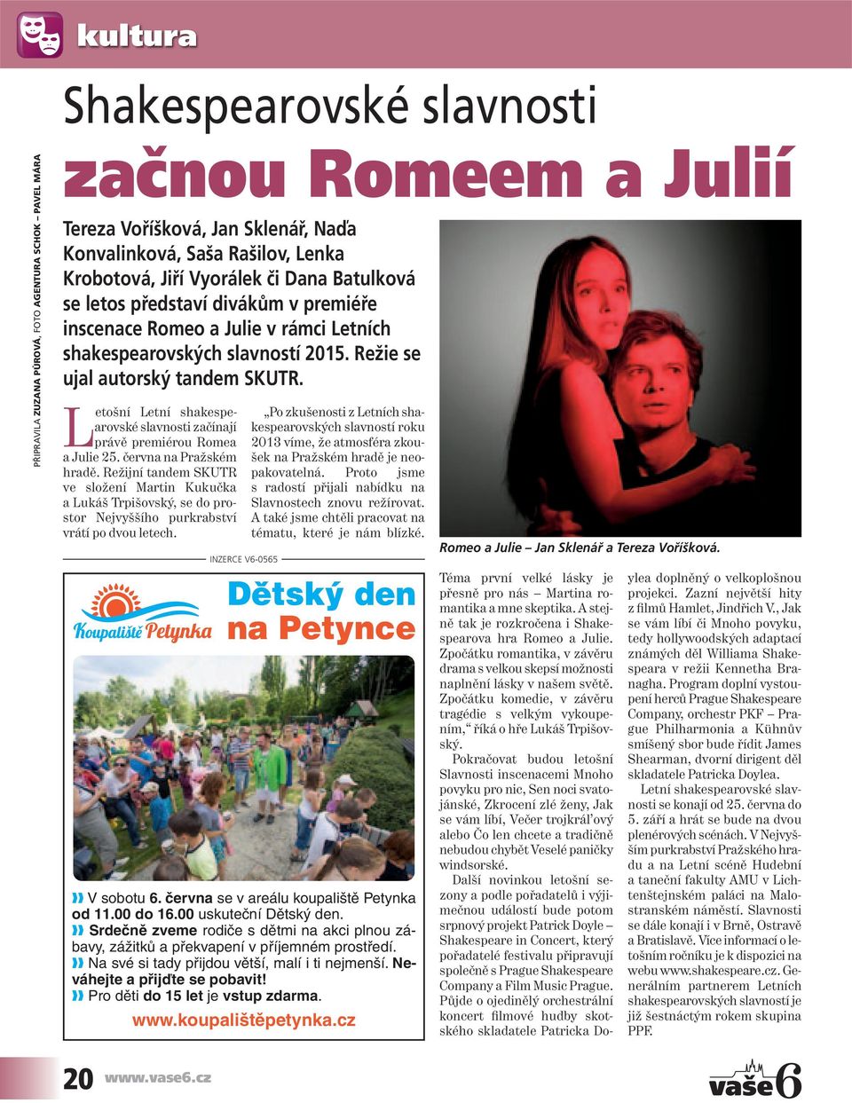 Letošní Letní shakespearovské slavnosti začínají právě premiérou Romea a Julie 25. června na Pražském hradě.