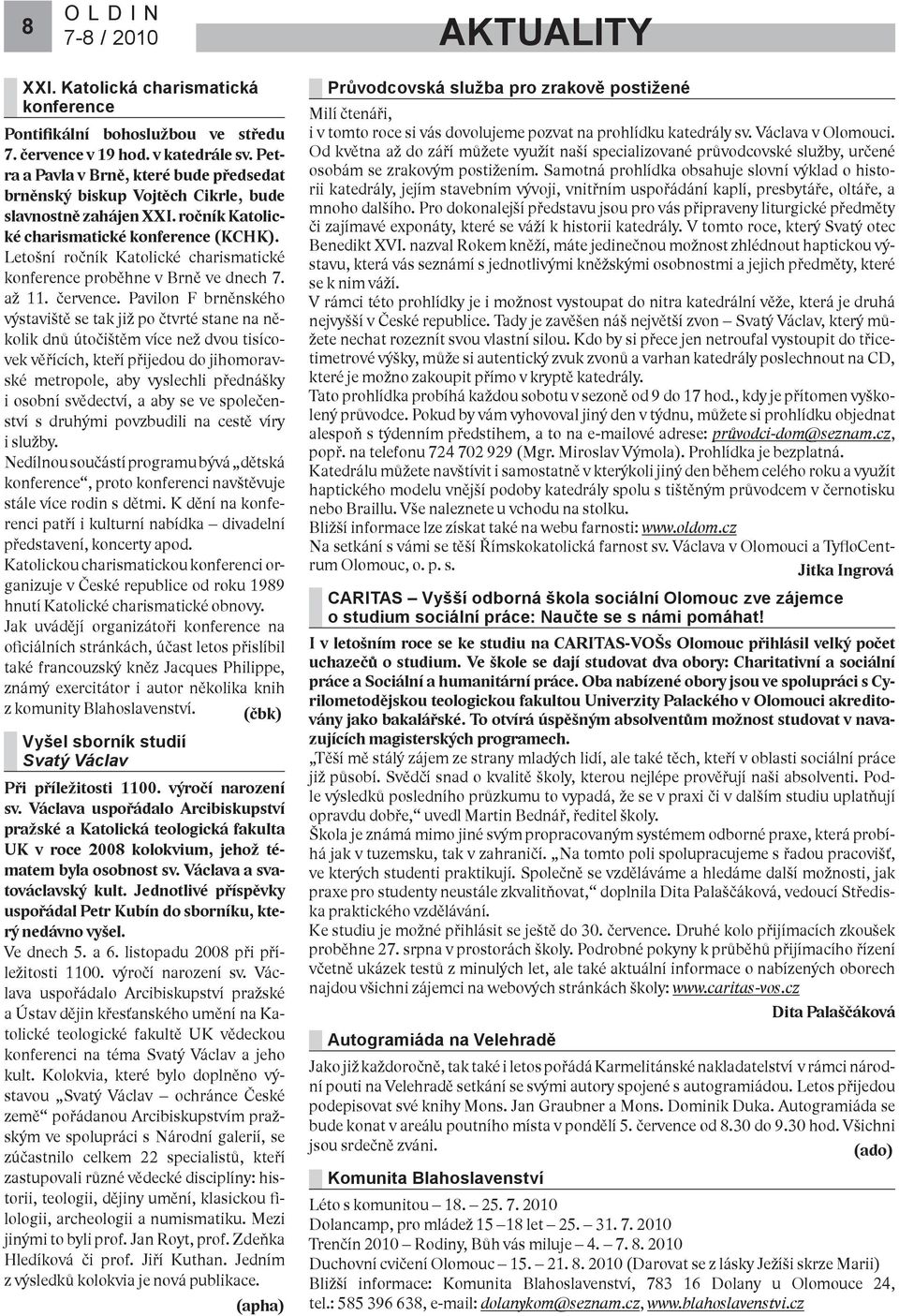 Letošní ročník Katolické charismatické konference proběhne v Brně ve dnech 7. až 11. července.