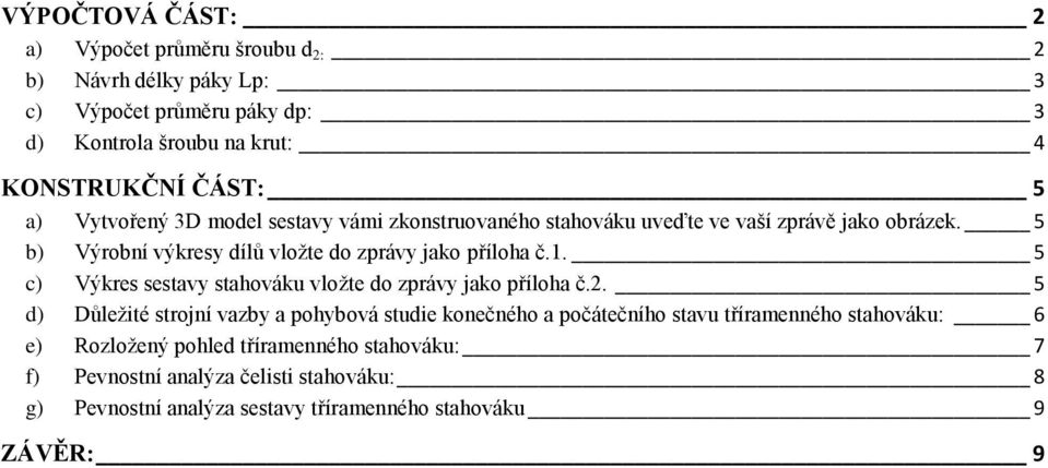 5 c) Výkres sestavy stahováku vložte do zprávy jako příloha č.