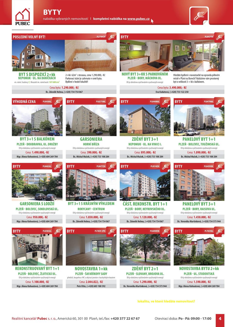 000,- Kč Hledáte bydlení v novostavbě na opravdu pěkném místě v Plzni na Borech? Nabízíme vám prostorný byt o velikosti 3 + kk s balkónem.