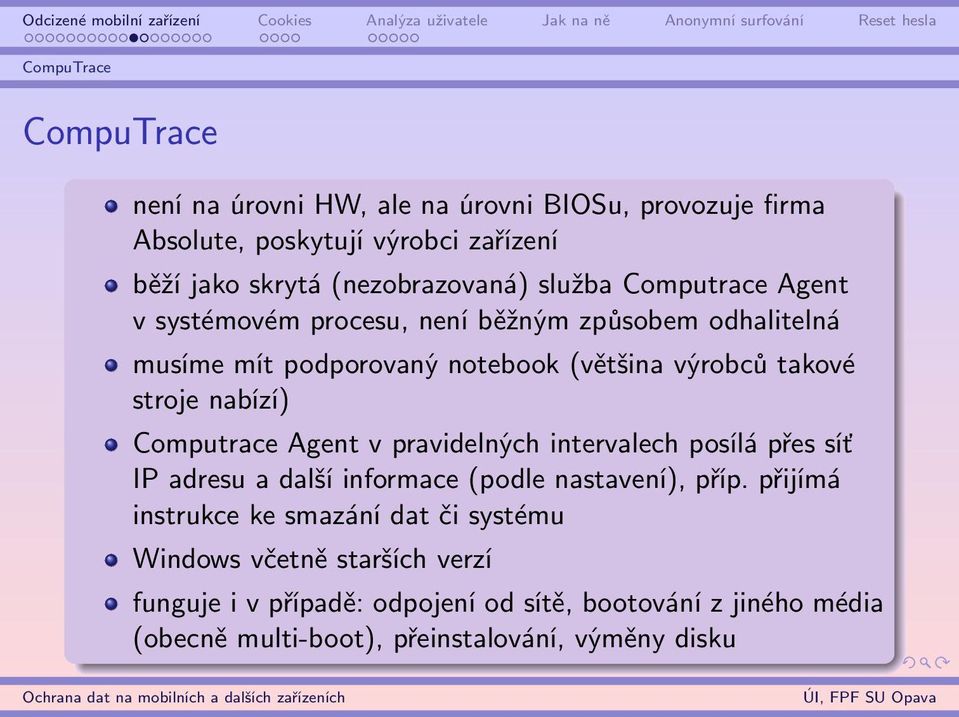 Computrace Agent v pravidelných intervalech posílá přes síť IP adresu a další informace (podle nastavení), příp.