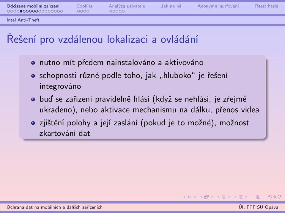 zařízení pravidelně hlásí (když se nehlásí, je zřejmě ukradeno), nebo aktivace mechanismu