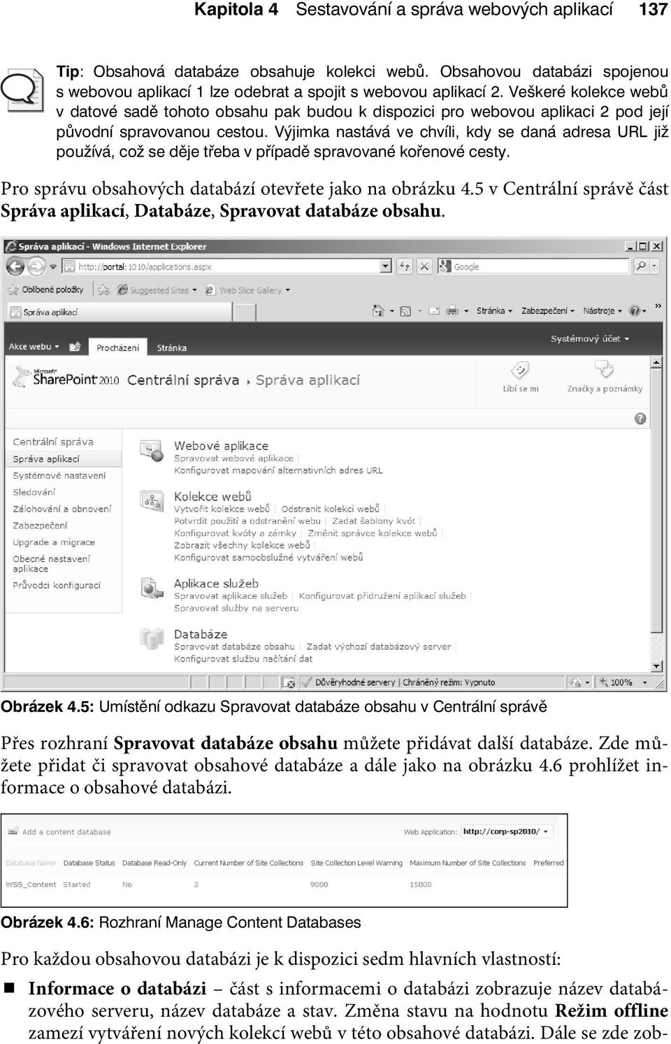 Výjimka nastává ve chvíli, kdy se daná adresa URL již používá, což se děje třeba v případě spravované kořenové cesty. Pro správu obsahových databází otevřete jako na obrázku 4.