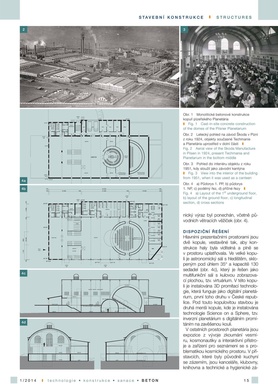 58 expozice 0,000=11,92 (sklady) planetárium r - 4m kapacita cca 52 míst obslužný prostor Obr.