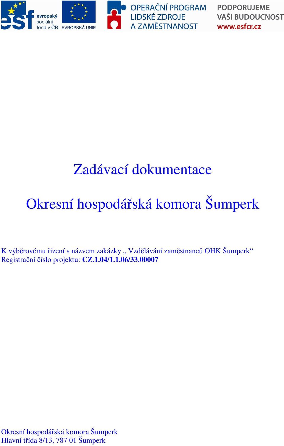 Šumperk Registrační číslo projektu: CZ.1.04/1.1.06/33.