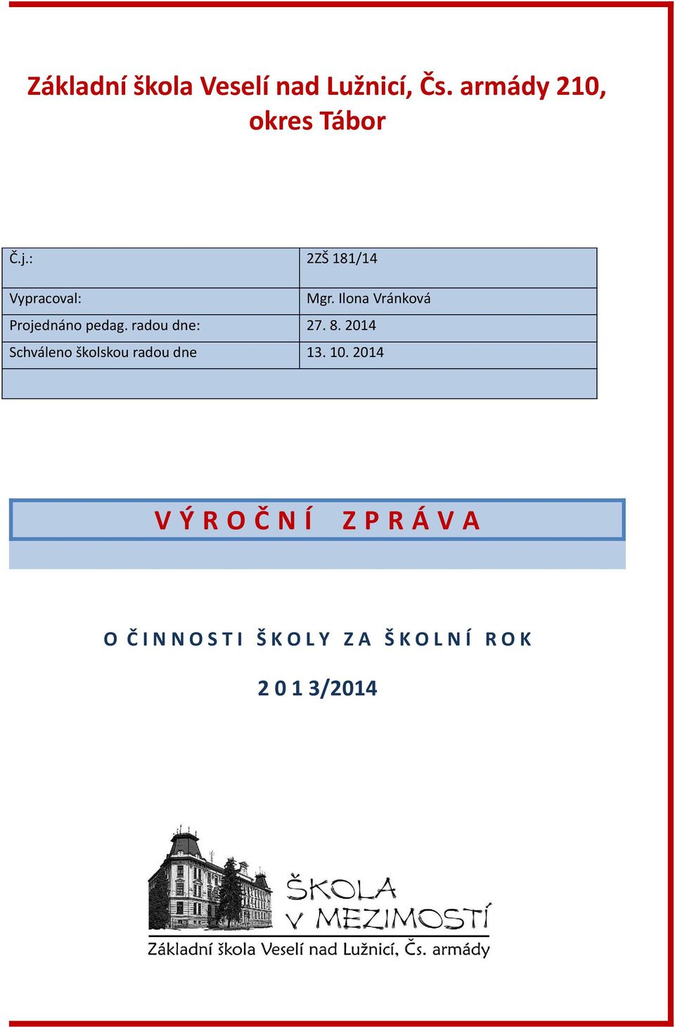 radou dne: 27. 8. 2014 Schváleno školskou radou dne 13. 10.