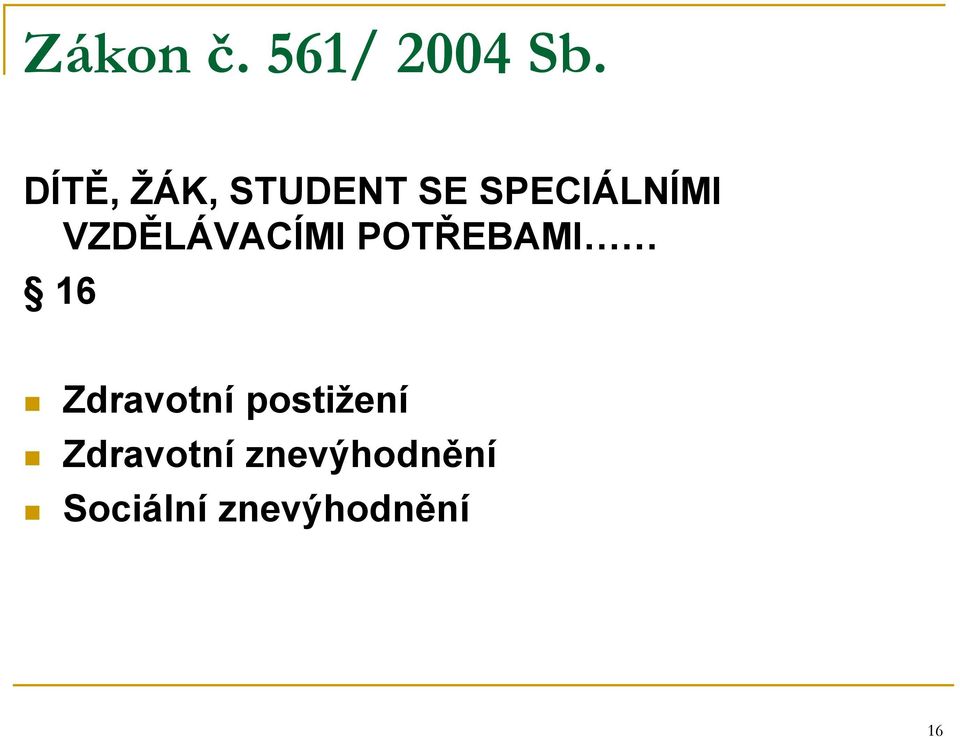 VZDĚLÁVACÍMI POTŘEBAMI 16 Zdravotní