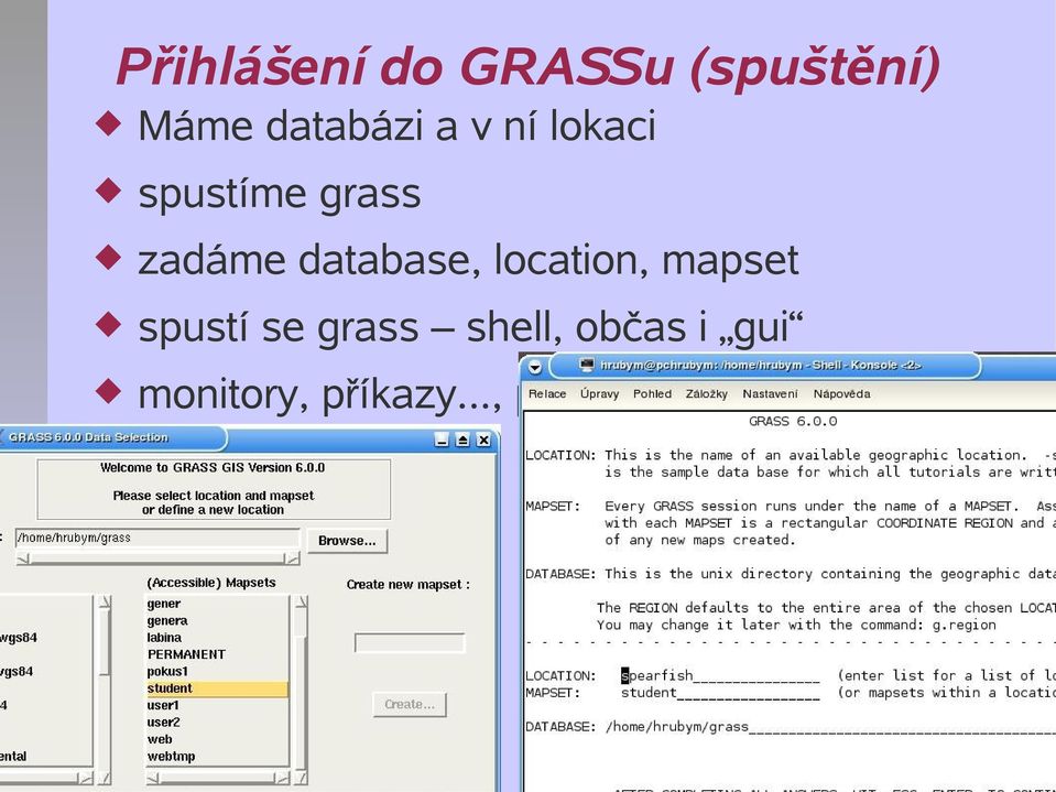 zadáme database, location, mapset spustí se