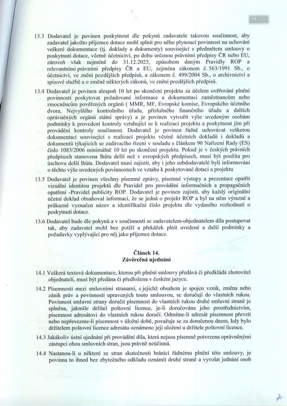 2025, způsobem daným Pravidly ROP a relevantními právními předpisy ČR a EU, zejména zákonem č.563/1991 Sb., o účetnictví, ve znční pozdějších předpisů, a zákonem Č. 499/2004 Sb.