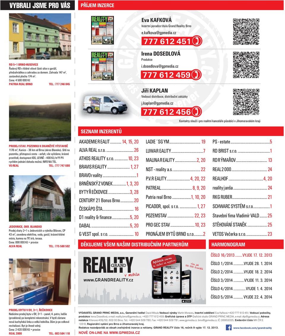 rekonstrukci. ZP 130 m 2, UP 200 m 2. Samostatné bytové jednotky 2 x 3+1. Dvorek venkovní posezení. Dílna, sklep, všechny IS. Velmi pěkný! VOLEJTE ZDARMA 800 100 455 Tel.