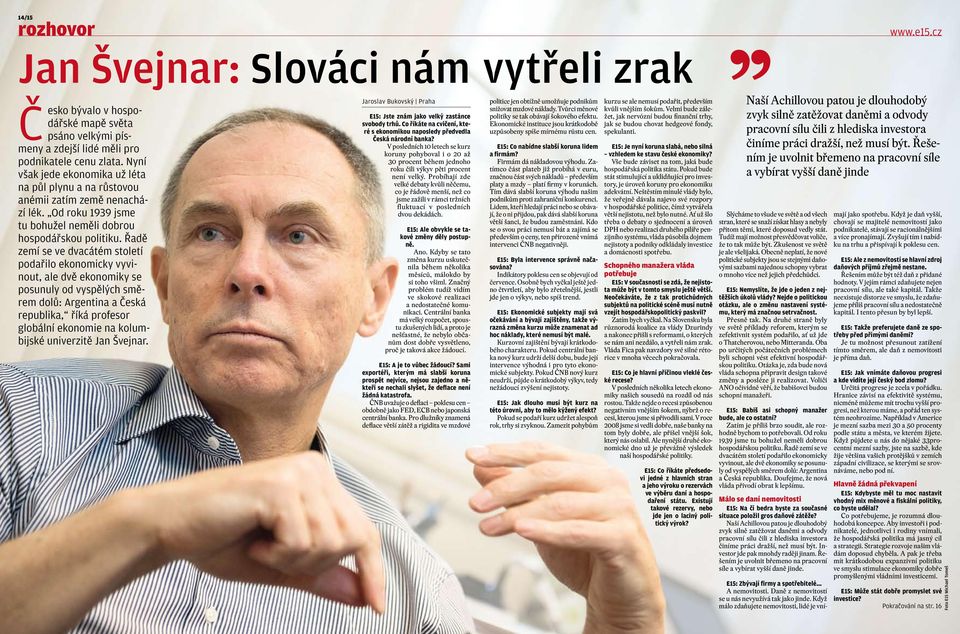 Řadě zemí se ve dvacátém století podařilo ekonomicky vyvinout, ale dvě ekonomiky se posunuly od vyspělých směrem dolů: Argentina a Česká republika, říká profesor globální ekonomie na kolumbijské