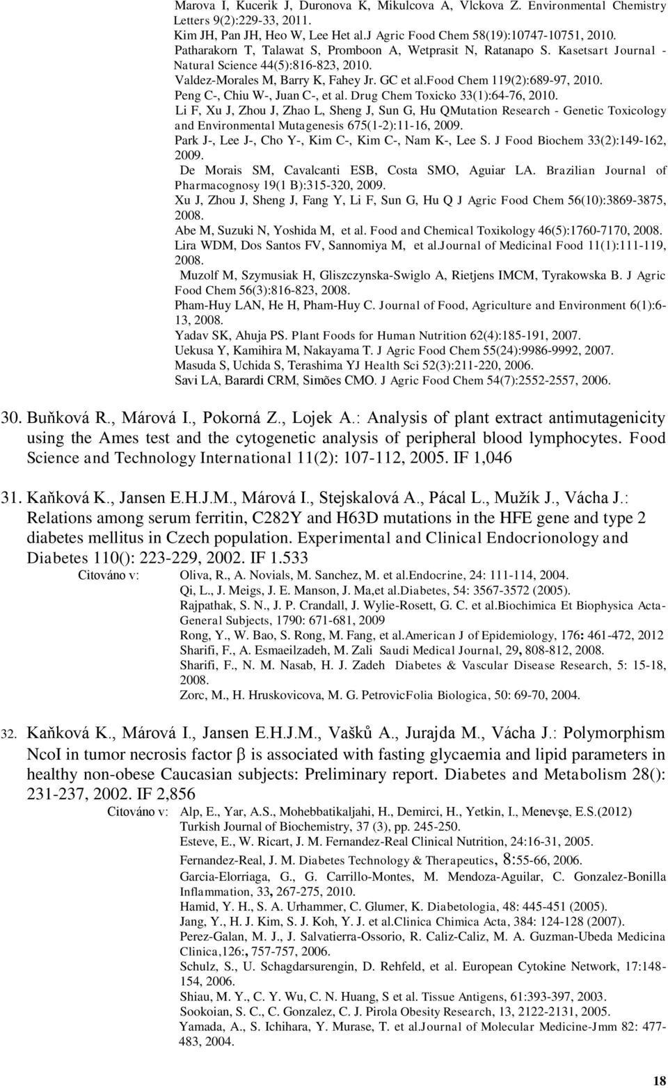 Peng C-, Chiu W-, Juan C-, et al. Drug Chem Toxicko 33(1):64-76, 2010.