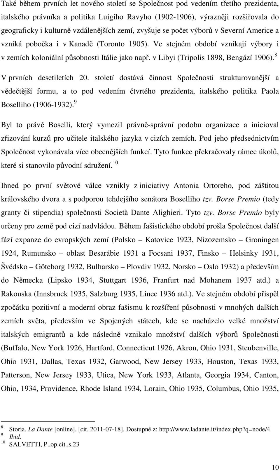 v Libyi (Tripolis 1898, Bengází 1906). 8 V prvních desetiletích 20.