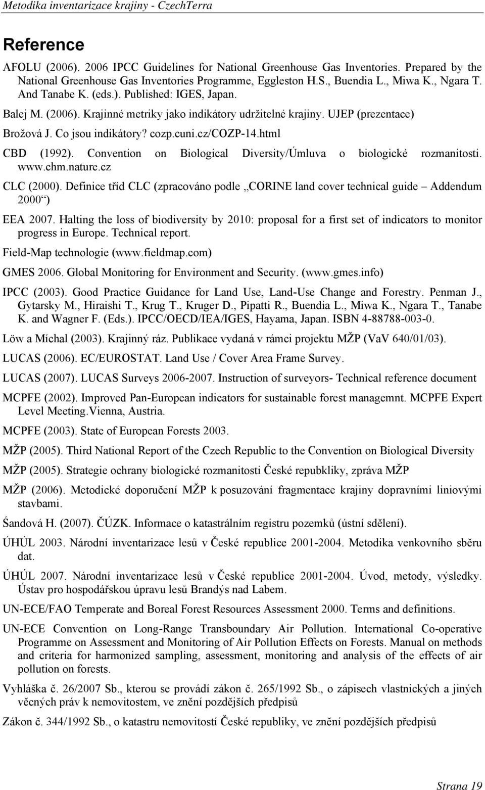 html CBD (1992). Convention on Biological Diversity/Úmluva o biologické rozmanitosti. www.chm.nature.cz CLC (2000).