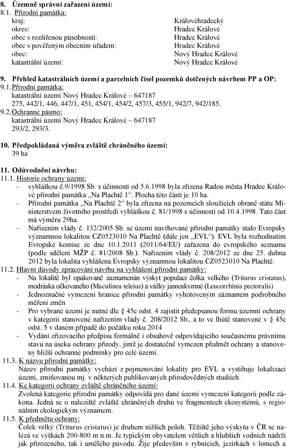 Nový Hradec Králové 9. Přehled katastrálních území a parcelních čísel pozemků dotčených návrhem PP a OP: 9.1.