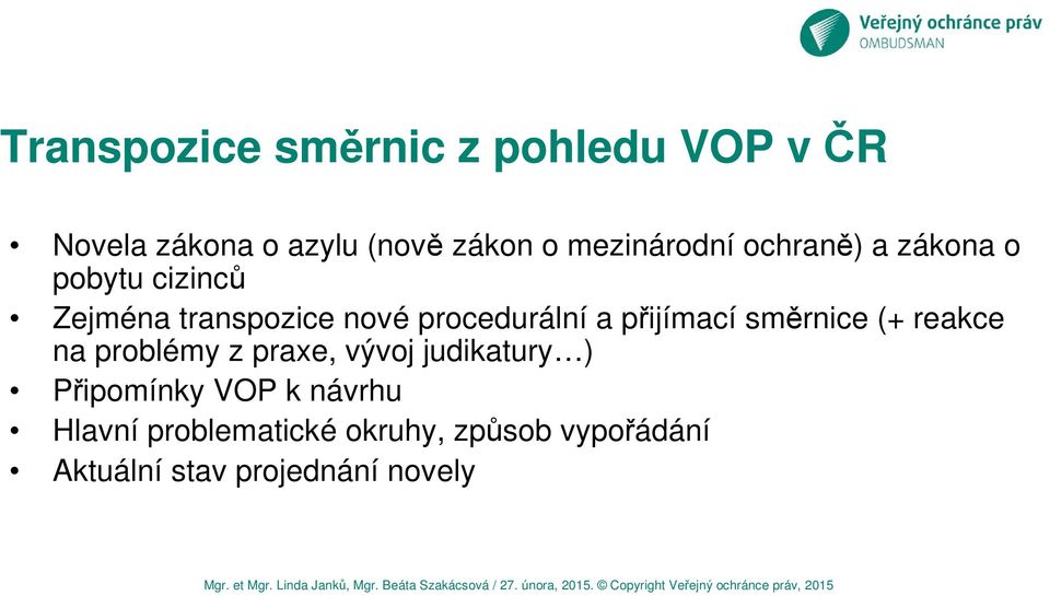 procedurální a přijímací směrnice (+ reakce na problémy z praxe, vývoj judikatury )